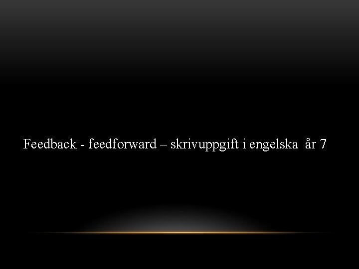Feedback - feedforward – skrivuppgift i engelska år 7 