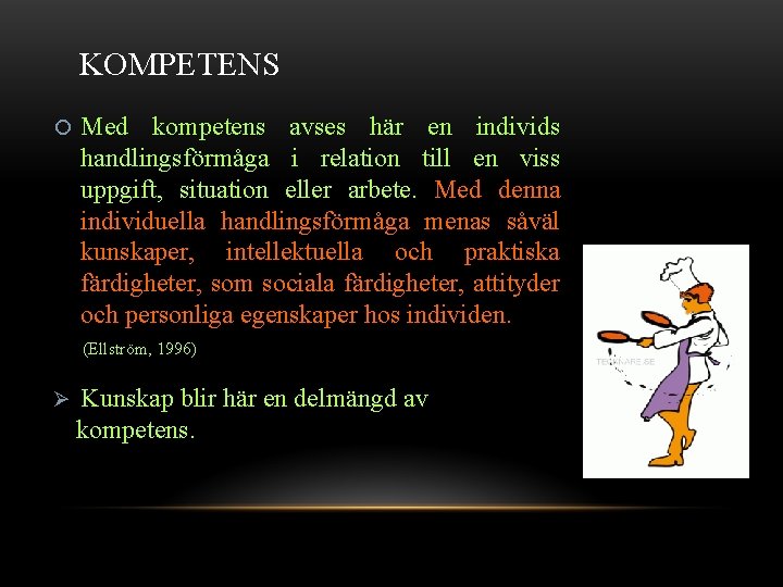 KOMPETENS Med kompetens avses här en individs handlingsförmåga i relation till en viss uppgift,