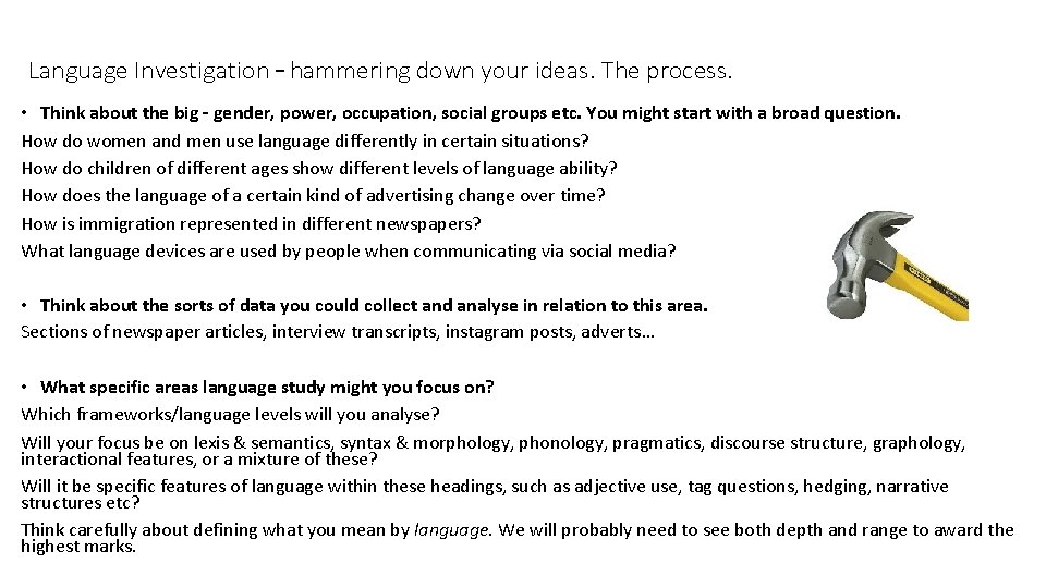 Language Investigation – hammering down your ideas. The process. • Think about the big