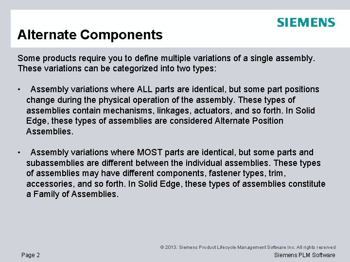 Alternate Components Some products require you to define multiple variations of a single assembly.