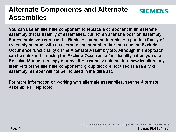 Alternate Components and Alternate Assemblies You can use an alternate component to replace a