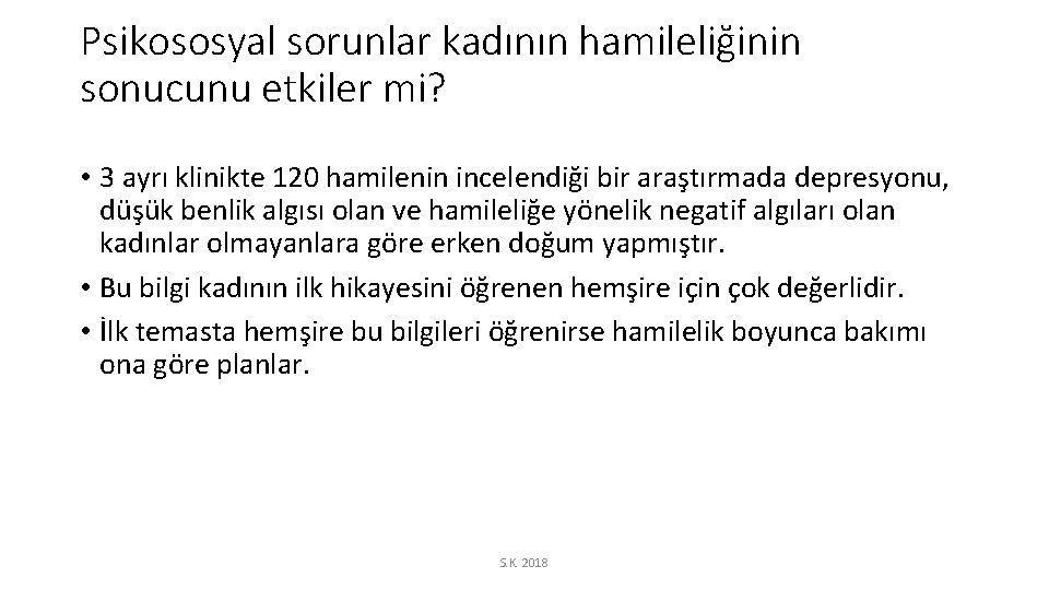 Psikososyal sorunlar kadının hamileliğinin sonucunu etkiler mi? • 3 ayrı klinikte 120 hamilenin incelendiği