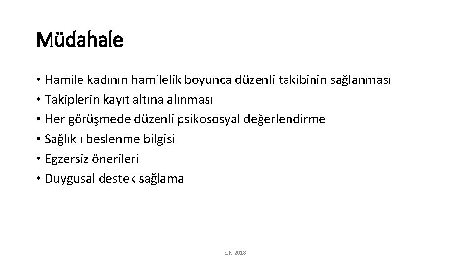 Müdahale • Hamile kadının hamilelik boyunca düzenli takibinin sağlanması • Takiplerin kayıt altına alınması