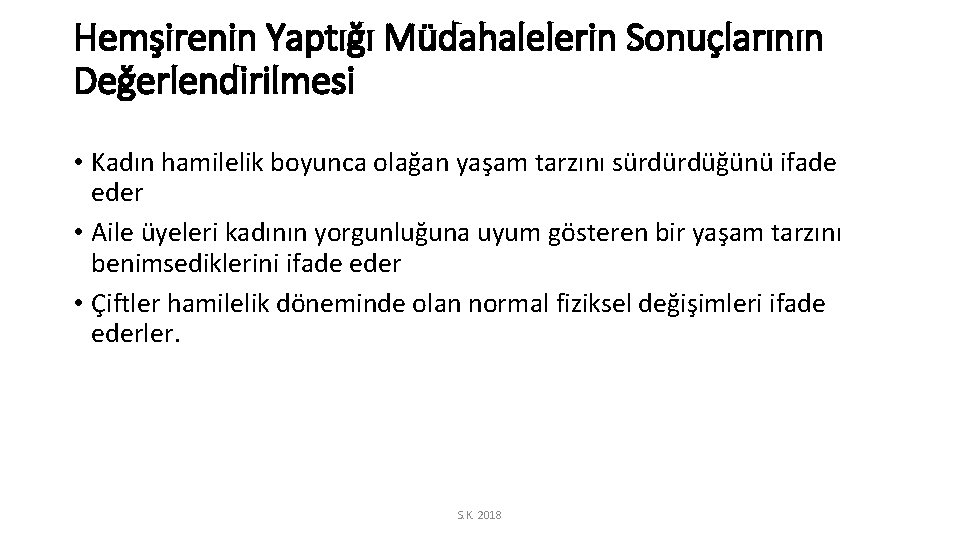 Hemşirenin Yaptığı Müdahalelerin Sonuçlarının Değerlendirilmesi • Kadın hamilelik boyunca olağan yaşam tarzını sürdürdüğünü ifade