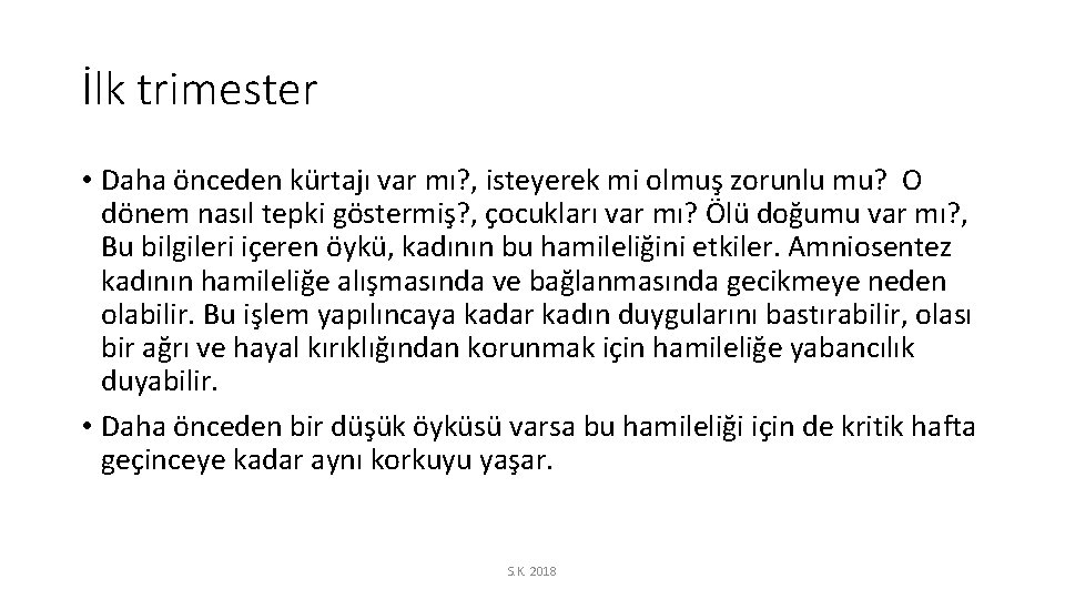 İlk trimester • Daha önceden kürtajı var mı? , isteyerek mi olmuş zorunlu mu?