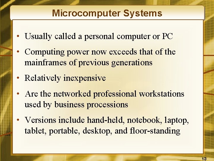 Microcomputer Systems • Usually called a personal computer or PC • Computing power now