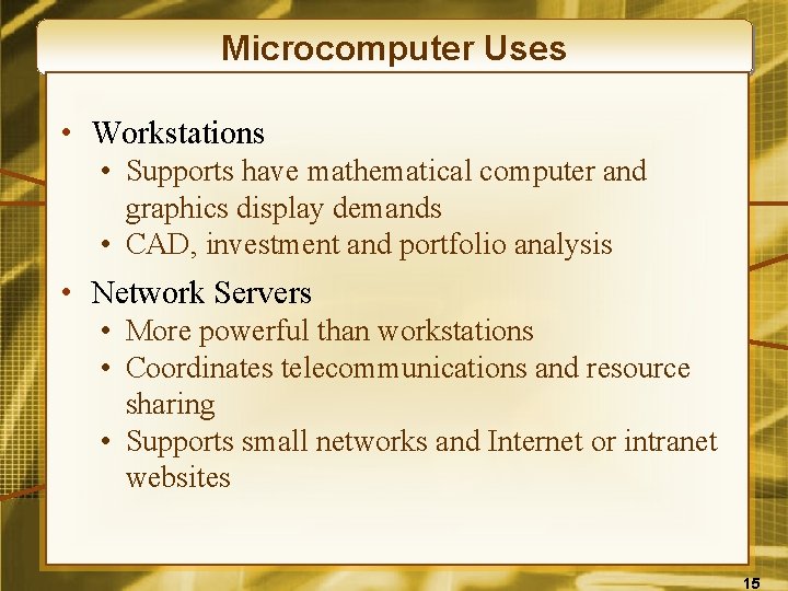 Microcomputer Uses • Workstations • Supports have mathematical computer and graphics display demands •