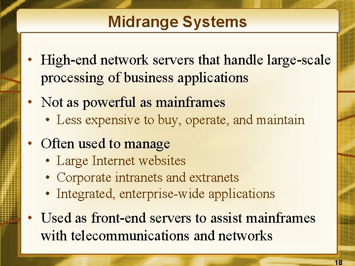 Midrange Systems • High-end network servers that handle large-scale processing of business applications •