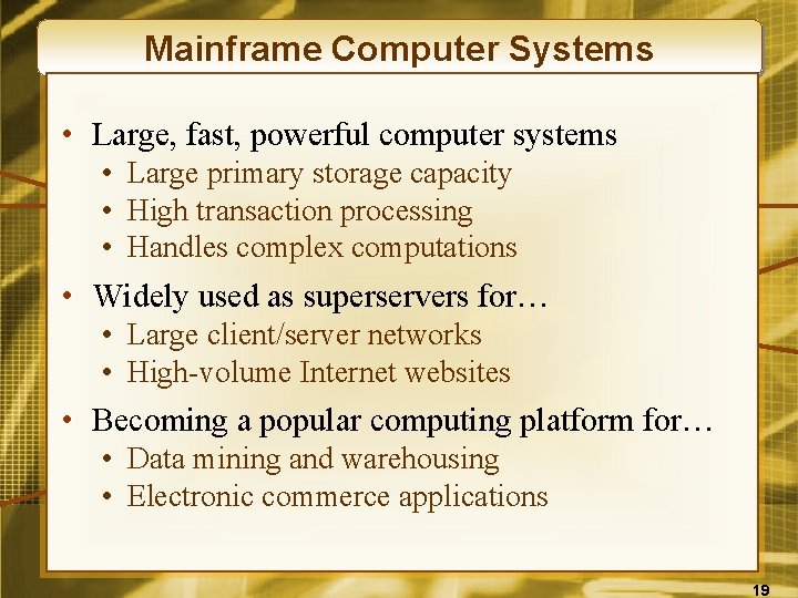 Mainframe Computer Systems • Large, fast, powerful computer systems • Large primary storage capacity