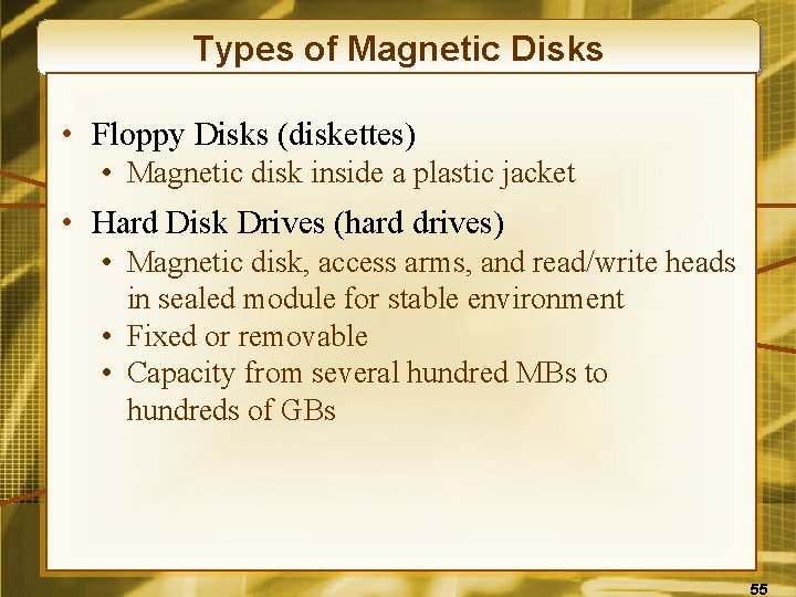 Types of Magnetic Disks • Floppy Disks (diskettes) • Magnetic disk inside a plastic