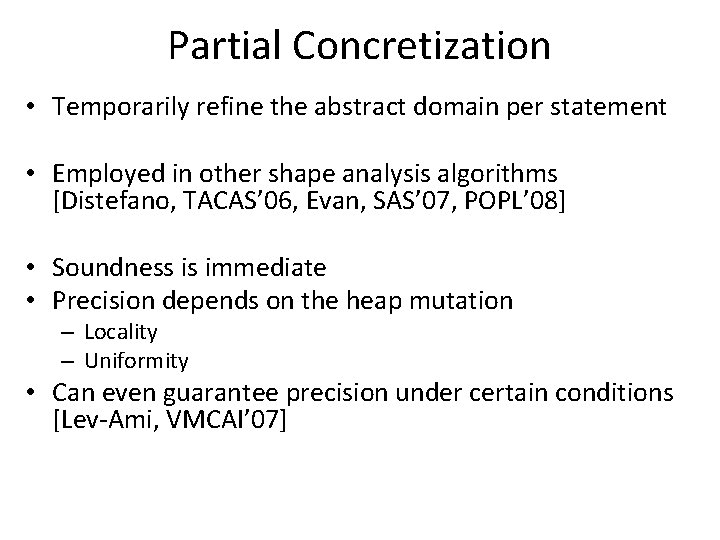 Partial Concretization • Temporarily refine the abstract domain per statement • Employed in other