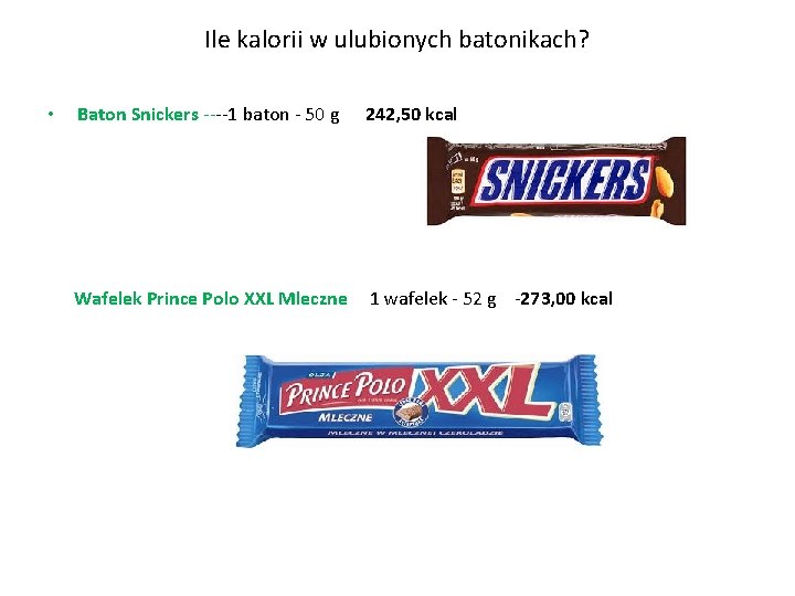 Ile kalorii w ulubionych batonikach? • Baton Snickers ----1 baton - 50 g 242,