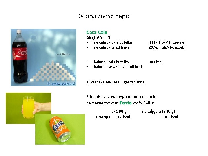 Kaloryczność napoi Coca Cola Objętość: 2 l • ile cukru - cała butelka •