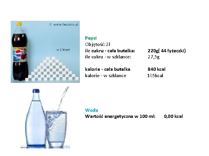 Pepsi Objętość: 2 l ile cukru - cała butelka: ile cukru - w szklance: