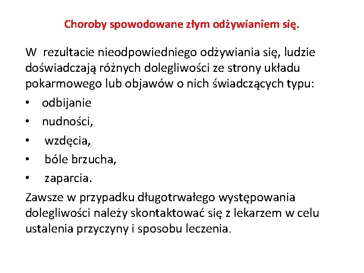 Choroby spowodowane złym odżywianiem się. W rezultacie nieodpowiedniego odżywiania się, ludzie doświadczają różnych dolegliwości