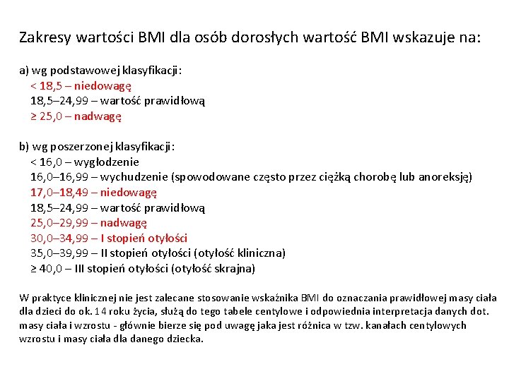 Zakresy wartości BMI dla osób dorosłych wartość BMI wskazuje na: a) wg podstawowej klasyfikacji: