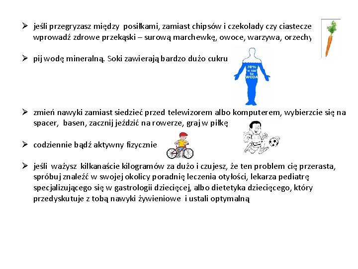 Ø jeśli przegryzasz między posiłkami, zamiast chipsów i czekolady czy ciasteczek wprowadź zdrowe przekąski