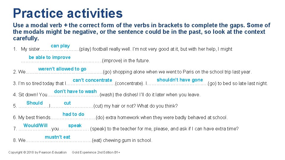 Practice activities Use a modal verb + the correct form of the verbs in