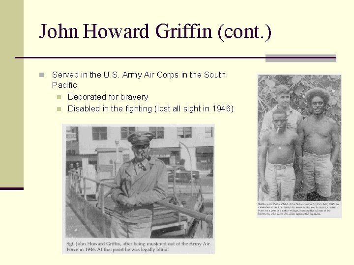 John Howard Griffin (cont. ) n Served in the U. S. Army Air Corps