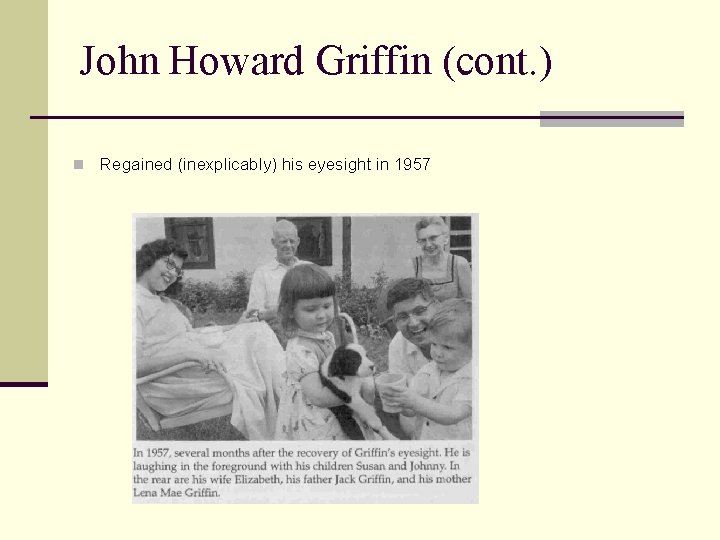 John Howard Griffin (cont. ) n Regained (inexplicably) his eyesight in 1957 