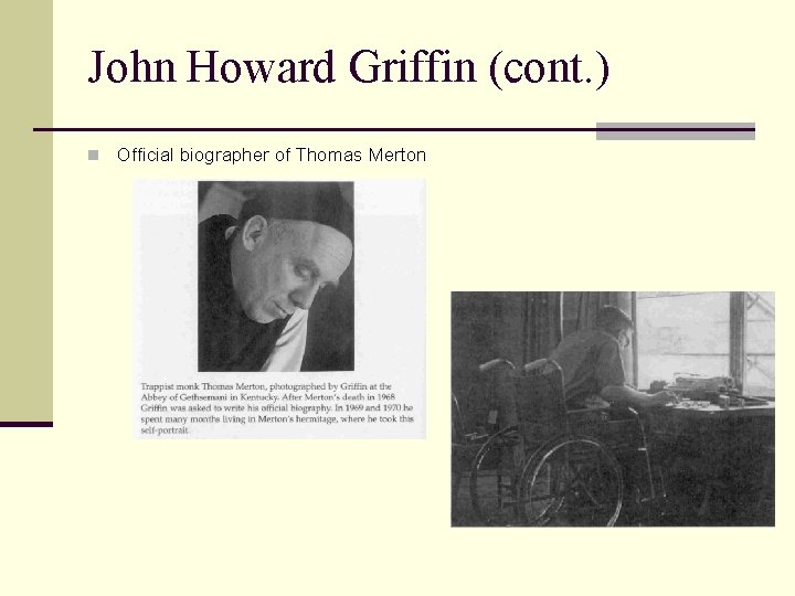 John Howard Griffin (cont. ) n Official biographer of Thomas Merton 