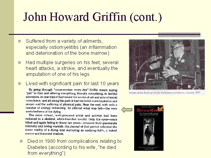 John Howard Griffin (cont. ) n Suffered from a variety of ailments, especially ostiomyelititis