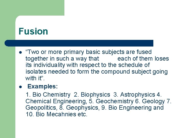 Fusion l l “Two or more primary basic subjects are fused together in such