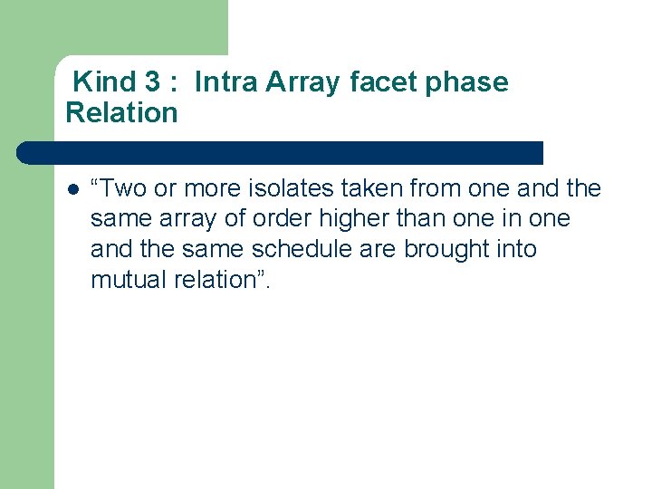 Kind 3 : Intra Array facet phase Relation l “Two or more isolates taken