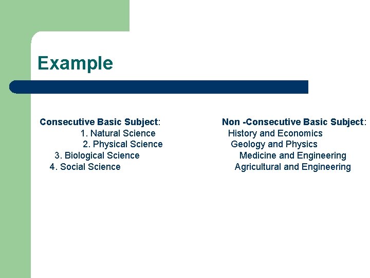 Example Consecutive Basic Subject: 1. Natural Science 2. Physical Science 3. Biological Science 4.