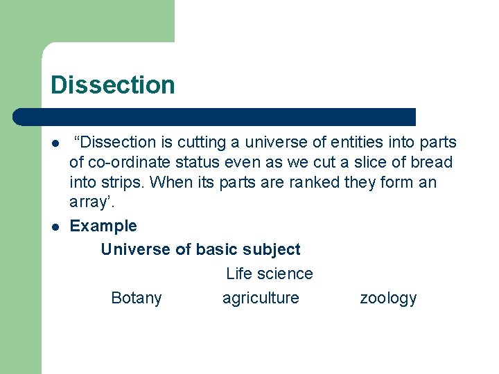 Dissection l l “Dissection is cutting a universe of entities into parts of co-ordinate