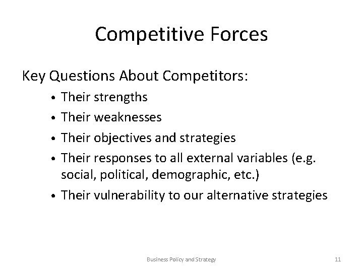 Competitive Forces Key Questions About Competitors: • • • Their strengths Their weaknesses Their