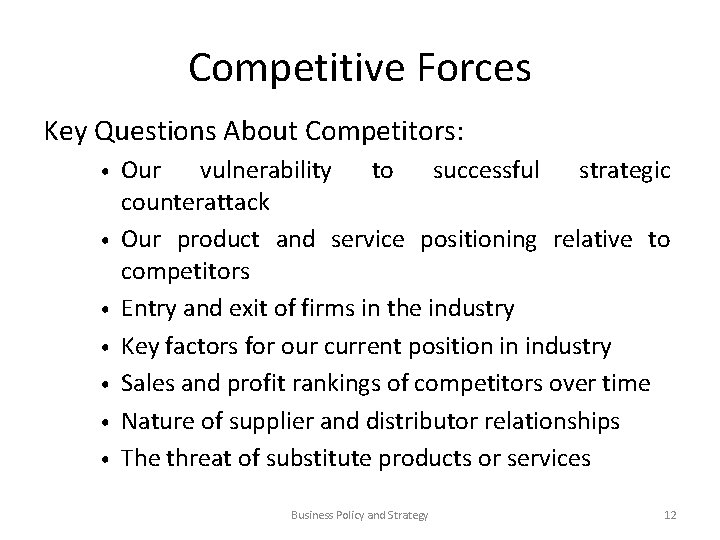 Competitive Forces Key Questions About Competitors: • • Our vulnerability to successful strategic counterattack