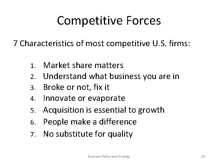 Competitive Forces 7 Characteristics of most competitive U. S. firms: Market share matters Understand