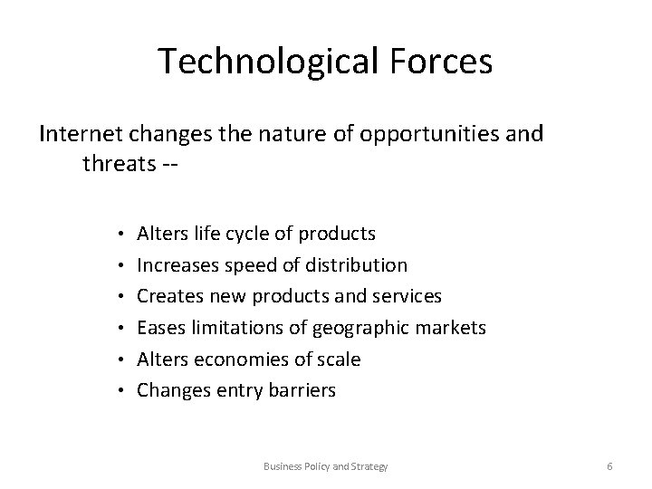 Technological Forces Internet changes the nature of opportunities and threats - • • •