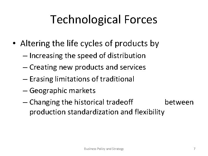 Technological Forces • Altering the life cycles of products by – Increasing the speed