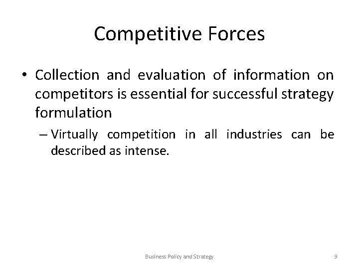 Competitive Forces • Collection and evaluation of information on competitors is essential for successful