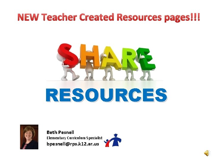 NEW Teacher Created Resources pages!!! RESOURCES Beth Pesnell Elementary Curriculum Specialist bpesnell@rps. k 12.