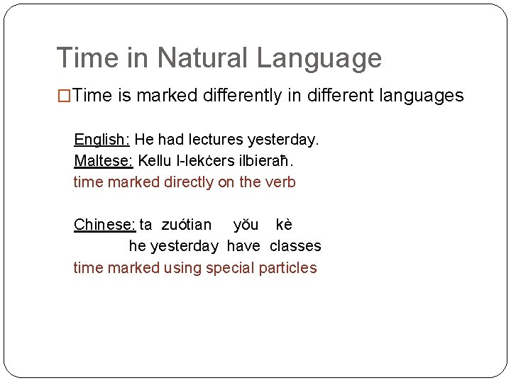 Time in Natural Language �Time is marked differently in different languages English: He had