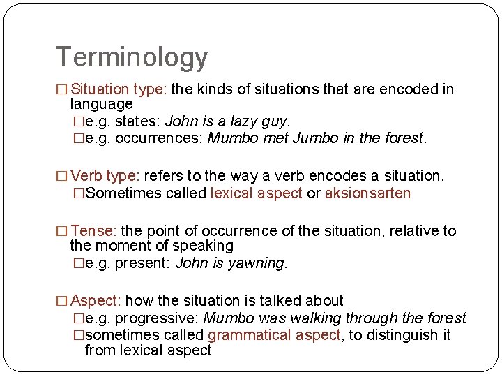 Terminology � Situation type: the kinds of situations that are encoded in language �e.