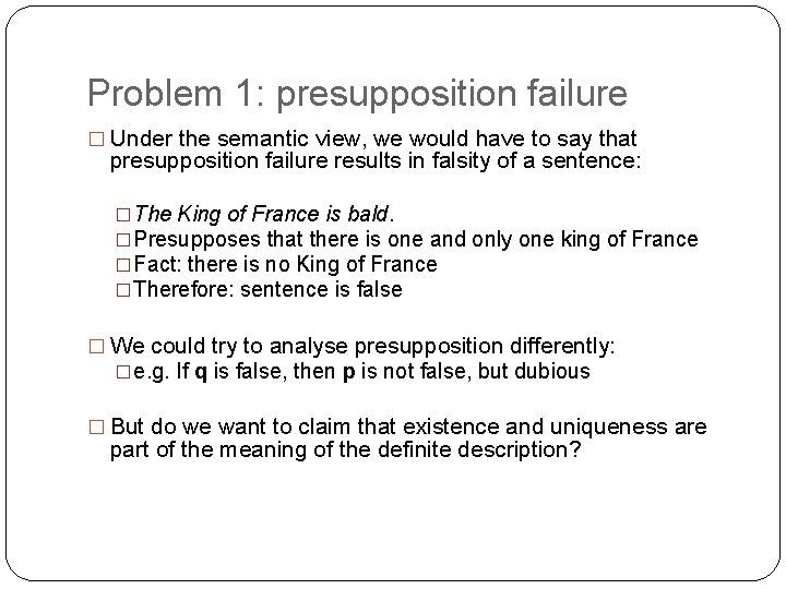 Problem 1: presupposition failure � Under the semantic view, we would have to say