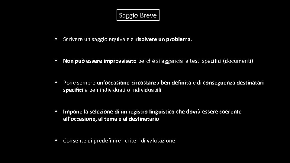 Saggio Breve • Scrivere un saggio equivale a risolvere un problema. • Non può