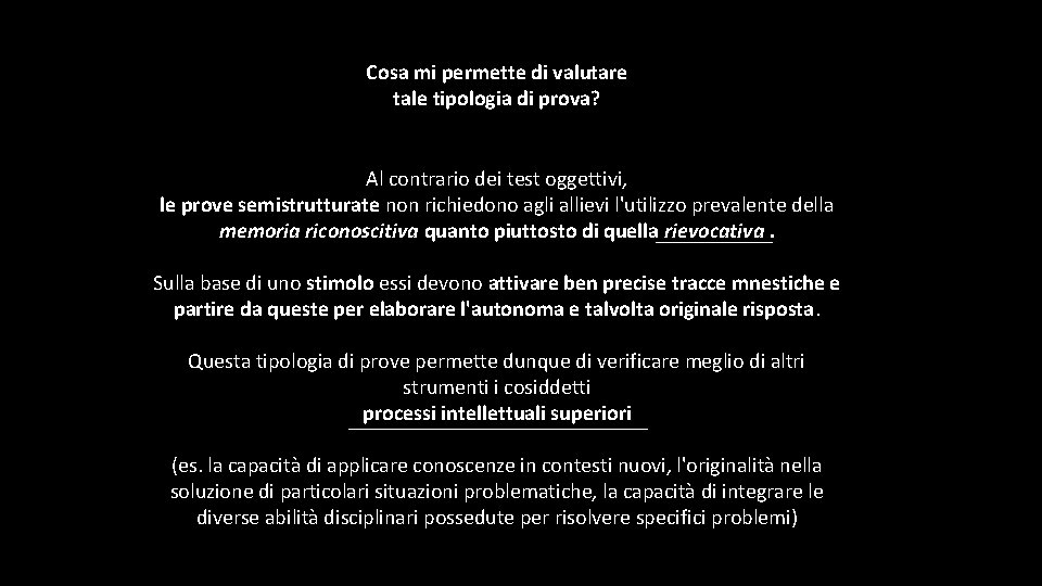 Cosa mi permette di valutare tale tipologia di prova? Al contrario dei test oggettivi,