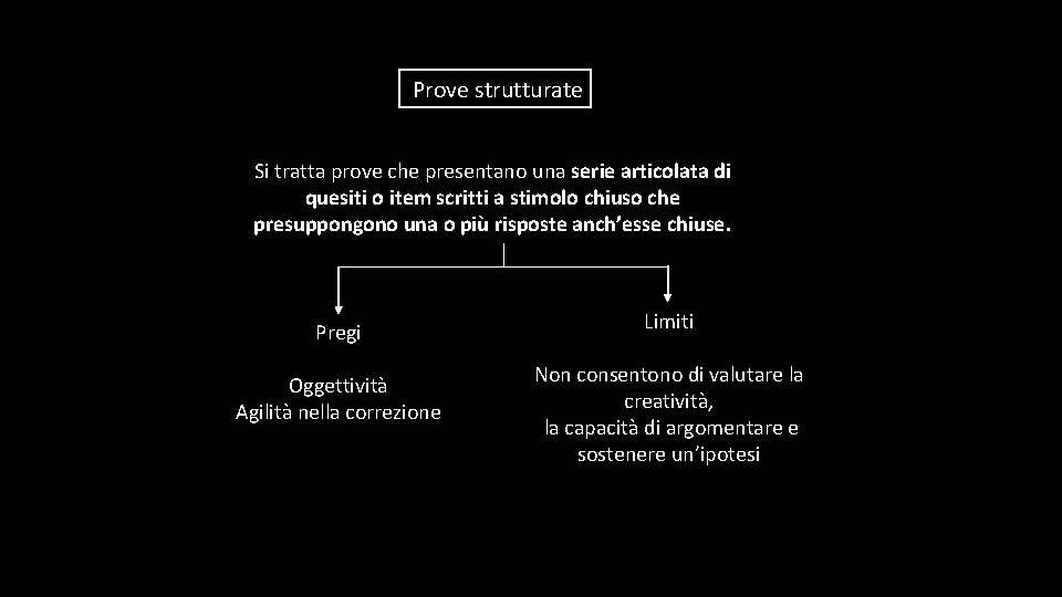 Prove strutturate Si tratta prove che presentano una serie articolata di quesiti o item