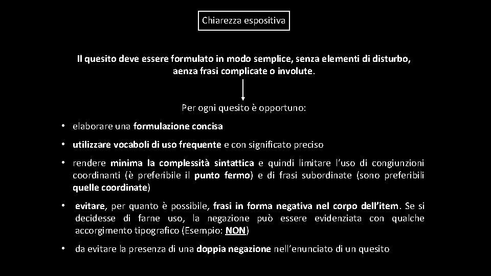 Chiarezza espositiva Il quesito deve essere formulato in modo semplice, senza elementi di disturbo,