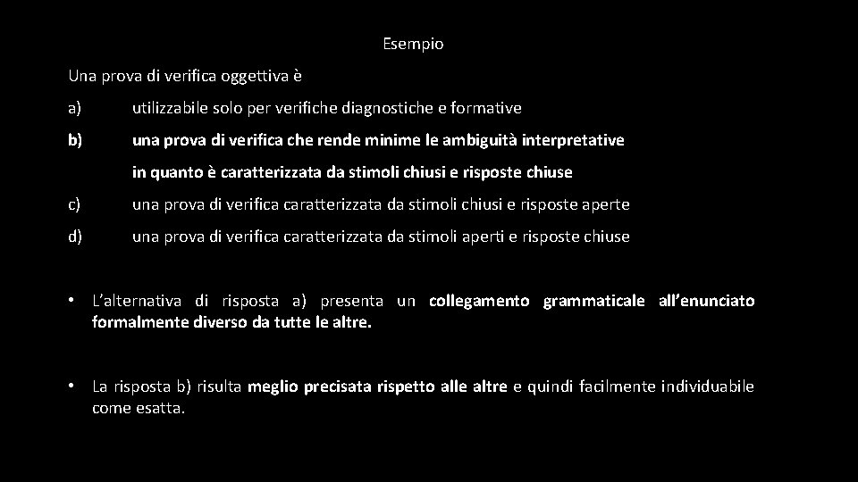 Esempio Una prova di verifica oggettiva è a) utilizzabile solo per verifiche diagnostiche e