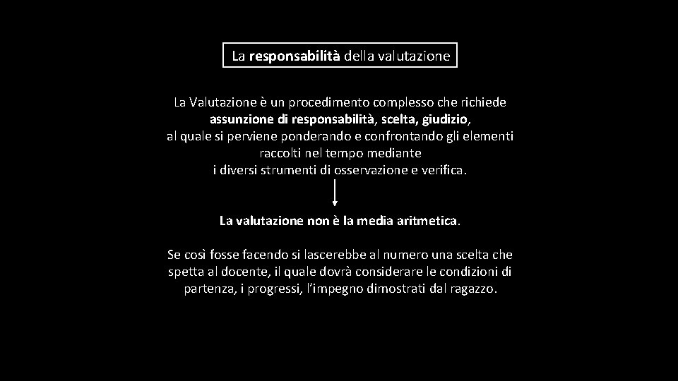 La responsabilità della valutazione La Valutazione è un procedimento complesso che richiede assunzione di