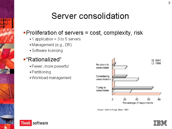 5 Server consolidation § Proliferation of servers = cost, complexity, risk § 1 application