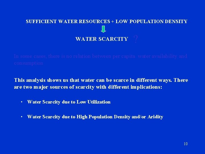 SUFFICIENT WATER RESOURCES + LOW POPULATION DENSITY WATER SCARCITY ? In some cases, there