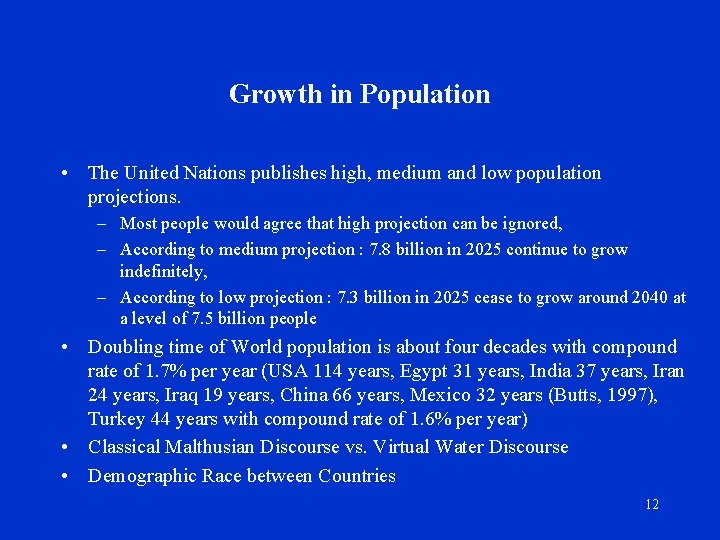 Growth in Population • The United Nations publishes high, medium and low population projections.