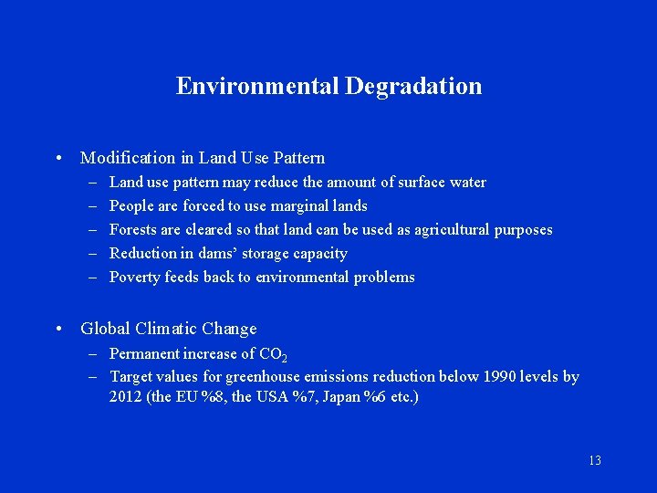 Environmental Degradation • Modification in Land Use Pattern – – – Land use pattern